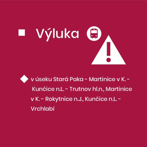 Výluka v úseku Stará Paka – Martinice v K. - Kunčice n.L. - Trutnov hl.n., Martinice v K. - Rokytnice n.J., Kunčice n.L. - Vrchlabí